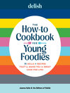 Delish the How-To Cookbook for Young Foodies